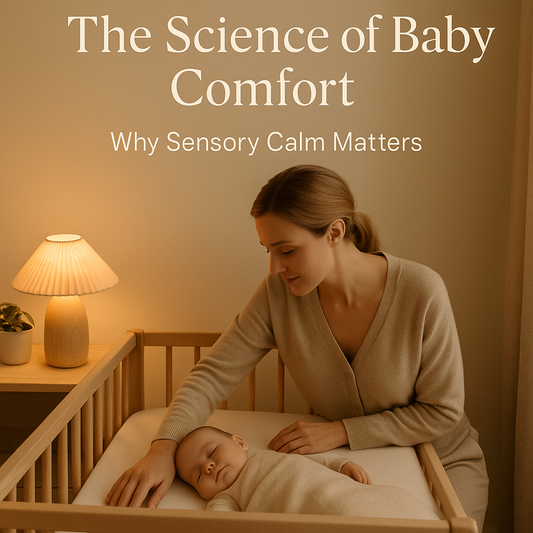 🌙 The Science of Baby Comfort: Why Sensory Calm Matters